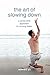 The Art of Slowing Down by 