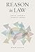 Reason in Law: Ninth Edition