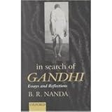In Search of Gandhi : Essays and Reflections, Nanda, B. R., 0195656490