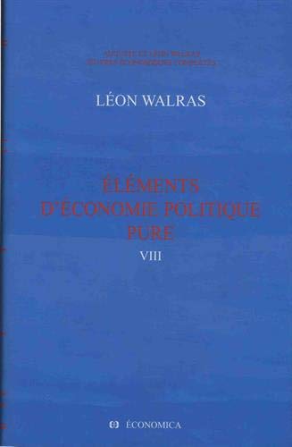 Oeuvres économique complètes VIII : Elements d'économie politique pure by Léon Walras