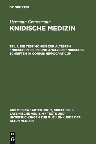 Die Testimonien Zur Ältesten Knidischen Lehre Und Analysen Knidischer Schriften Im Corpus Hippocraticum