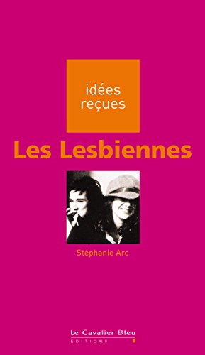 Les Lesbiennes: idées reçues sur les lesbiennes (French Edition)