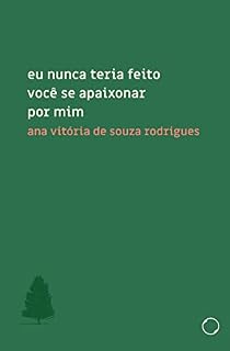 Livro Eu nunca teria feito você se apaixonar por mim