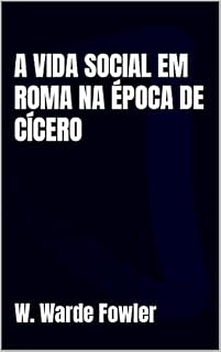 Livro A VIDA SOCIAL EM ROMA NA ÉPOCA DE CÍCERO