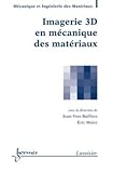 Image de Imagerie 3d en mécanique des matériaux (traité mim, série matériaux)