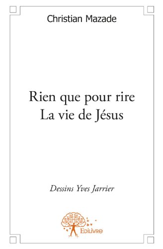 Rien que pour rire, la vie de Jésus
