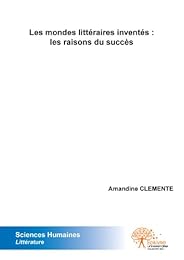 Les  mondes littéraires inventés, les raisons du succès