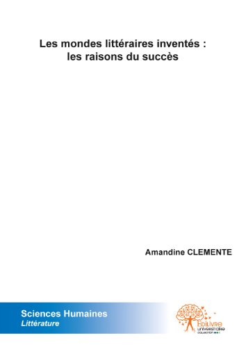 Les  mondes littéraires inventés, les raisons du succès
