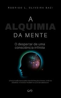 Livro A Alquimia da Mente: O despertar de uma consciência infinita