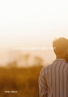 Livro E Agora Quem É Meu Pai?