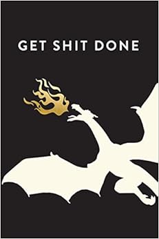 Get Shit Done, 18 Month Weekly & Monthly Planner | 2018-2019: Dragon, July 2018 - December 2019, 6” x 9” (2018 2019 18-Month Daily Weekly Monthly Planner, Organizer, Agenda and Calendar), by Creative Notebooks Get Shit Done, 18 Month Weekly & Monthly Planner | 2018-2019: Dragon, July 2018 - December 2019, 6” x 9” (2018 2019 18-Month Daily Weekly Monthly Planner, Organizer, Agenda and Calendar), by Creative Notebooks