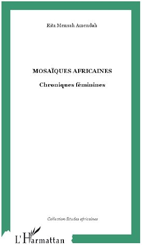 Download MOSAÏQUES AFRICAINES: Chroniques féminines (Études africaines) PDF