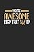 You're Awesome Keep That Shit Up: Blank Lined Journal Notebook To Write In by Dartan Creations