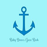 Baby Shower Guest Book: Boy Nautical Ocean & Sea , Blue Anchor Sign in Welcome Baby Guestbook with A by