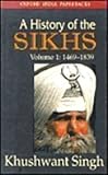 A History of the Sikhs Vol. 1 : 1469-1839, Singh, Khushwant, 0195626435
