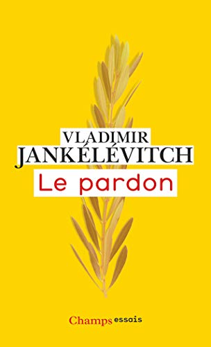 Le pardon (Champs essais) (French Edition) by Vladimir Jankélévitch
