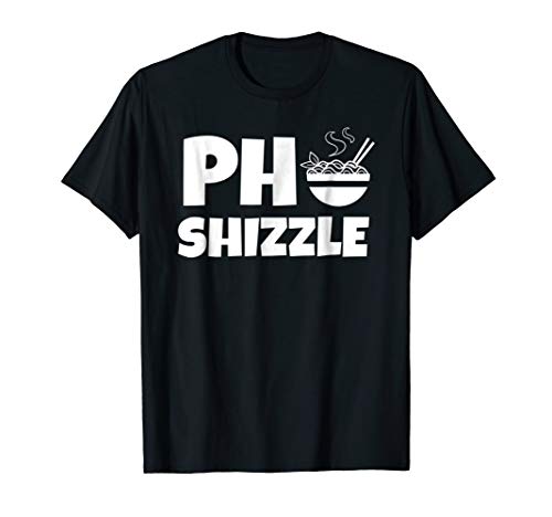 Pho Shirt Pho Shizzle Awesome