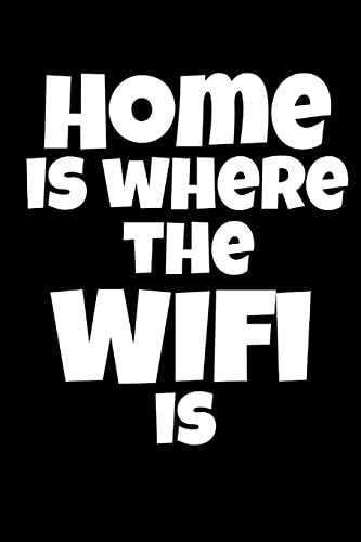 Home Is Where The Wifi Is: Computer Geek Internet Gift Personalised Homework Book Notepad Notebook Composition and Journal Gratitude Diary Paperback – 3 Mar 2019