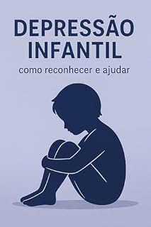 Livro Depressão Infantil: Como reconhecer e ajudar (Além da escuridão Livro 1)