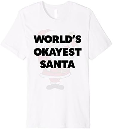 Mens Santa Shirt Worlds Okayest Santa Funny T-Shirt Gifts Small White
