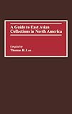 A Guide to East Asian Collections in North America, , 0313273979