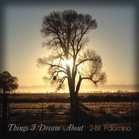 2-Bit Palomino - Things I Dream About - Zortam Music