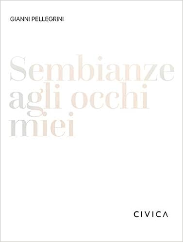 Amazon It Gianni Pellegrini Sembianze Agli Occhi Miei Ediz Italiana E Inglese De Pilati Margherita Mazzonelli Federico Ferrari Daniela Libri In Altre Lingue