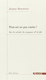 Peut-on ne pas croire ?