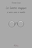Les lunettes magiques et autres contes et nouvelles (French Edition) by Christiane Corazzi, Livio Editions