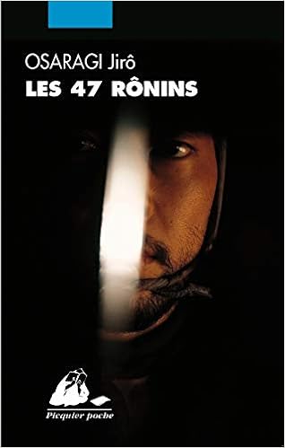 LES 47 RONINS (PICQUIER POCHE) (French Edition), by Jirô Osaragi LES 47 RONINS (PICQUIER POCHE) (French Edition), by Jirô Osaragi