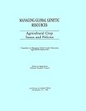 Agricultural Crop Issues and Policies, Committee on Managing Global Genetic Resources: Agricultural Imperatives and National Research Council, 0309131863