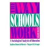 The Way Schools Work : A Sociological Analysis of Education, DeMarrais, Kathleen B. and LeCompte, Margaret Diane, 0801312450