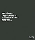 Collected Essays in Architectural Criticism: Alan Colquhoun by