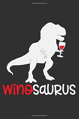 Winosaurus: Gifts for wine lover women funny, dinosaur gifts for adult, wine lover gifts for men 6x9 Journal Gift Notebook with 125 Lined Pages Paperback – October 10, 2019