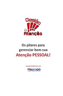 Livro Os pilares para gerenciar bem sua ATENÇÃO PESSOAL!: GESTÃO DA ATENÇÃO