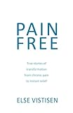 Image de Pain Free: True stories of transformation from chronic pain to instant relief