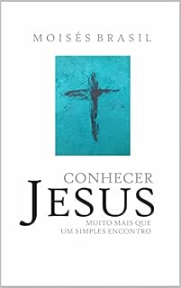 Livro Conhecer Jesus: Muito mais que um simples encontro