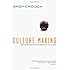 Culture Making: Recovering Our Creative Calling