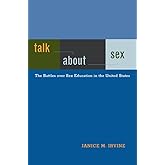 Talk About Sex: The Battles over Sex Education in the United States