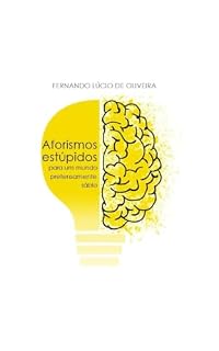 Livro Aforismos estúpidos para um mundo pretensamente sábio