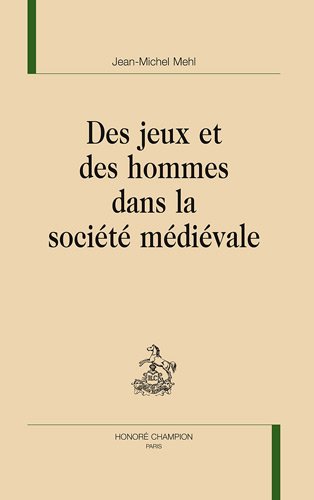 Des  jeux et des hommes dans la société médiévale