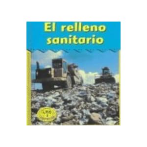 El Relleno Sanitario/ Landfill (Heinemann Lee Y Aprende/Heinemann Read and Learn (Spanish)) (Spanish Edition)