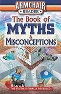 Armchair Reader: The Book of Myths & Misconceptions