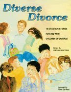 Diverse Divorce: 18 Situation Stories for Use with Children of Divorce