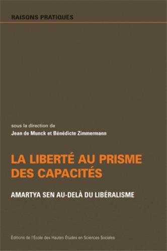 La liberté au prisme des capacités : Amartya Sen au-delà du libéralisme by Jean de Munck, Bénédicte Zimmermann, Collectif