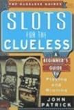 Slots For The Clueless: A Beginner's Guide to Playing and Winning (The Clueless Guides) by 