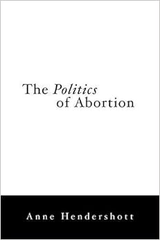 The Politics of Abortion The Politics of Abortion