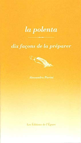 La polenta : Dix façons de la préparer by (Paperback)