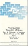 The Nuclear Equation of State Pt. A : Discovery of Nuclear Shock Waves and The EOS, , 0306434865