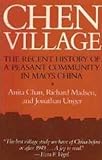 Chen Village : The Recent History of a Peasant Community in Mao's China, Chan, Anita and Madsen, Richard, 0520047206